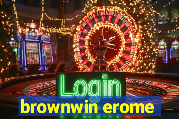 brownwin erome